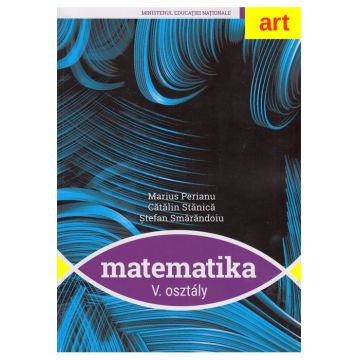 Matematica. Clasa a V-a. Manual in limba maghiara | Marius Perianu, Catalin Stanica, Stefan Smarandoiu