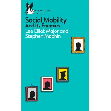 Social Mobility | Lee Elliot Major, Stephen Machin