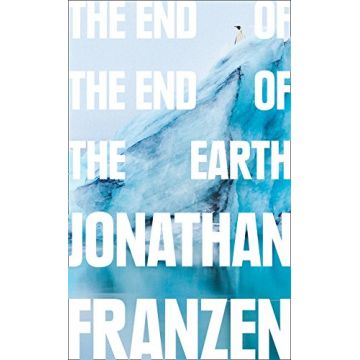 The End of the End of the Earth | Jonathan Franzen