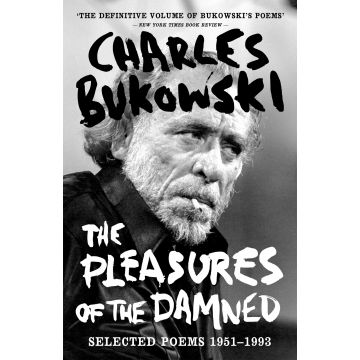 The Pleasures of the Damned | Charles Bukowski