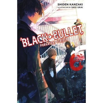 Black Bullet (Light Novel) - Volume 6 | Shiden Kanzaki