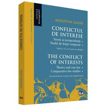 Conflictul de interese. Teorie si jurisprudenta. Studii de drept comparat | Augustin Lazar