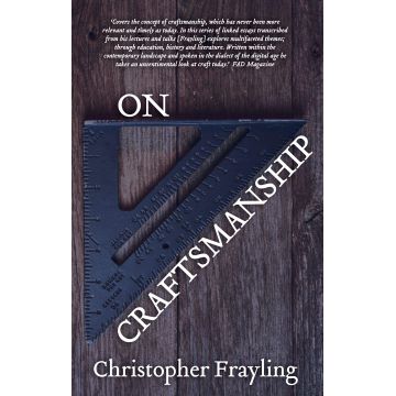 On Craftsmanship | Christopher Frayling