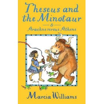 Theseus and the Minotaur and Arachne versus Athene | Marcia Williams