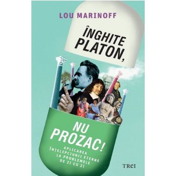 Inghite Platon, nu Prozac! | Lou Marinoff