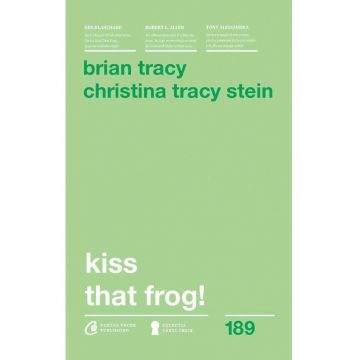 Kiss that frog! | Brian Tracy, Christina Tracy Stein