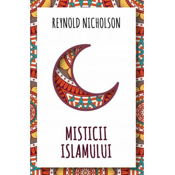 Misticii islamului | Reynold Nicholson