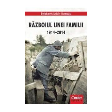 Razboiul unei familii 1914 - 2014 | Stephane Audoin-Rouzeau