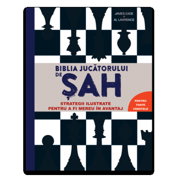 Biblia jucatorului de sah - Strategii ilustrate pentru a fi mereu în avantaj