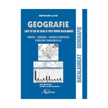 Geografie - Caiet cu fise de lucru si teste pentru bacalaureat