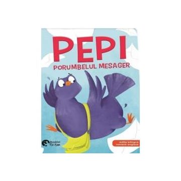 Pepi, porumbelul mesager, editie bilingva romana-engleza