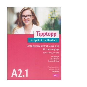 Tipptopp A2.1 - Manual de limba germana pentru adolescenti cu nivel A1.2 de cunostinte (Editia a doua, revizuita)