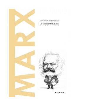 Descopera Filosofia. Marx. De la agora la piata