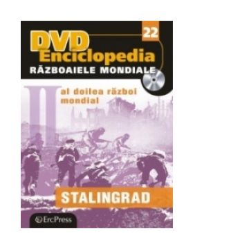 DVD Enciclopedia Razboaiele Mondiale (nr. 22). Al doilea razboi mondial - Stalingrad