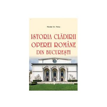 Istoria cladirii Operei Romane din Bucuresti