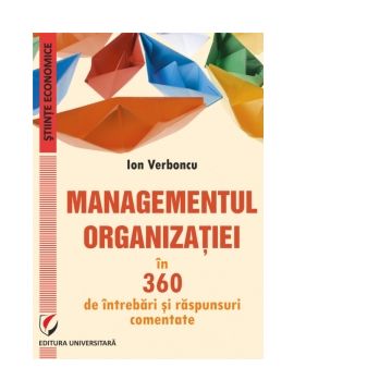 Managementul organizatiei in 360 de intrebari si raspunsuri comentate