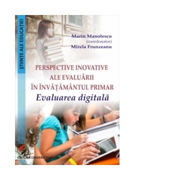 Perspective inovative ale evaluarii in invatamantul primar. Evaluarea digitala