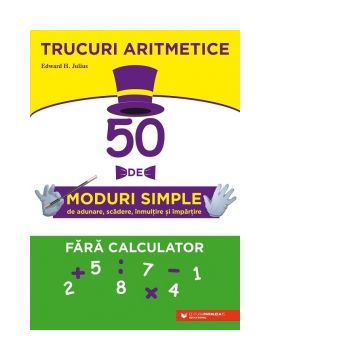 Trucuri aritmetice: 50 de moduri simple de adunare, scadere, inmultire si impartire fara calculator