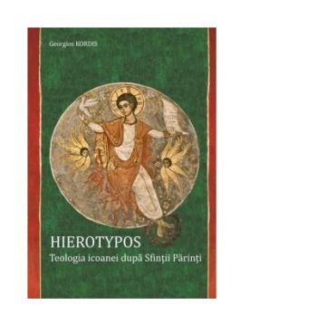 Hierotypos - Teologia icoanei dupa Sfintii Parinti