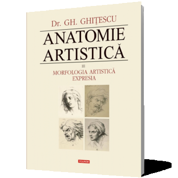 Anatomie artistică (vol. III): Morfologia artistică. Expresia
