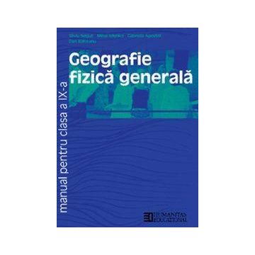 Geografie fizică generală. Manual pentru clasa a IX-a