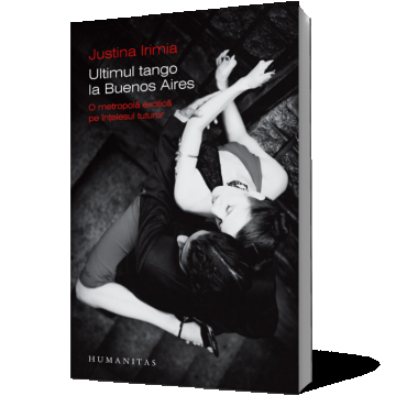 Ultimul tango la Buenos Aires. O metropolă exotică pe înţelesul tuturor