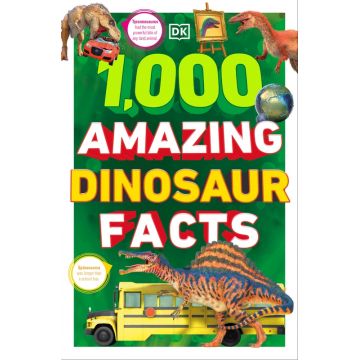 1000 Amazing Dinosaur Facts