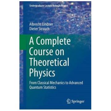 A Complete Course on Theoretical Physics - Albrecht Lindner, Dieter Strauch