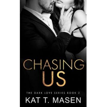 Chasing Us. The Dark Love #2 - Kat T.Masen