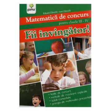 Fii Invingator! Matematica Cls 3-4 De Concurs - Eduard Dancila, Ioan Dancila