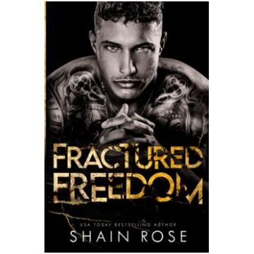 Fractured Freedom - Shain Rose