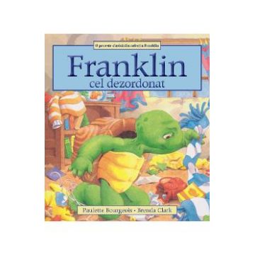 Franklin cel dezordonat - Paulette Bourgeois, Brenda Clark