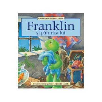 Franklin si paturica lui - Paulette Bourgeois, Brenda Clark