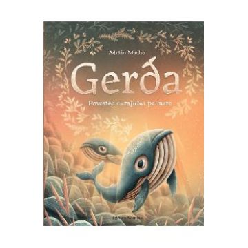 Gerda. Povestea curajului pe mare - Adrian Macho