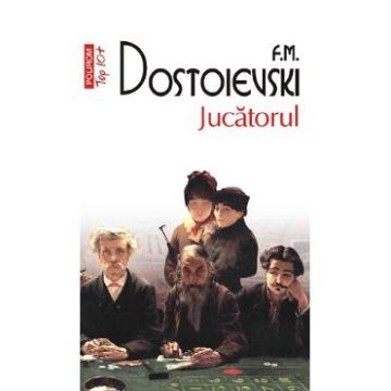 Jucatorul - F.M. Dostoievski