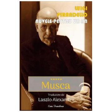 Nuvele pentru un an. Vol.5: Musca - Luigi Pirandello