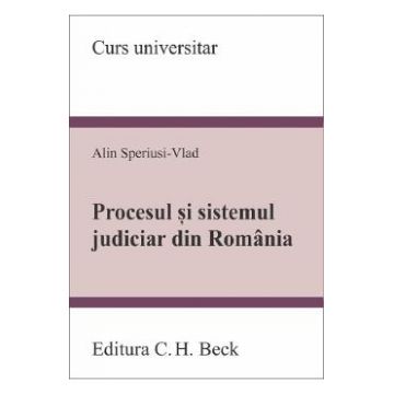 Procesul si sistemul judiciar din Romania - Alin Speriusi-Vlad