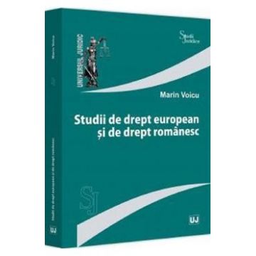 Studii de drept european si de drept romanesc - Marin Voicu