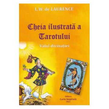 Cheia ilustrata a Tarotului. Valul divinatiei - L.W. de Laurence