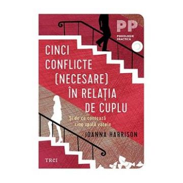 Cinci conflicte (necesare) in relatia de cuplu - Joanna Harisson