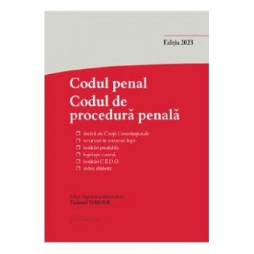 Codul penal. Codul de procedura penala si Legile de punere in aplicare Act. 15 septembrie 2023 - Tudorel Toader