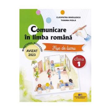 Comunicare in limba romana - Clasa 1 - Fise de lucru - Cleopatra Mihailescu, Tudora Pitila