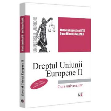 Dreptul Uniunii Europene II. Curs universitar Ed.2 - Mihaela Augustina Nita, Oana Mihaela Salomia