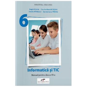 Informatica si TIC - Clasa 6 - Manual - Angela Blaga, Claudia-Maria Botezan, Dorelia Patrascu, Daniela Ioana Tataru