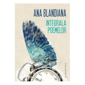Integrala poemelor - Ana Blandiana