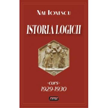 Istoria logicii. Curs 1929-1930 - Nae Ionescu