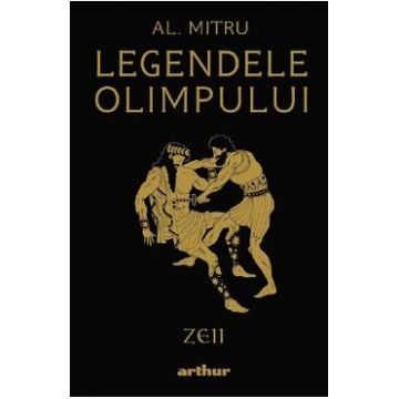 Legendele Olimpului Vol.1: Zeii - Alexandru Mitru