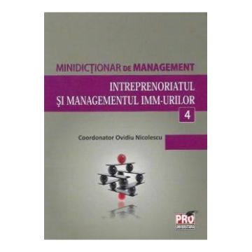 Minidictionar De Management 4: Intreprenoriatul Si Managemenul ImM-Urilor - Ovidiu Nicolescu
