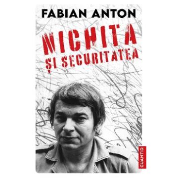 Nichita si securitatea - Fabian Anton