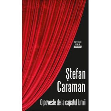 O poveste de la capatul lumii - Stefan Caraman